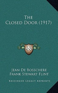 The Closed Door (1917) di Jean De Bosschere edito da Kessinger Publishing