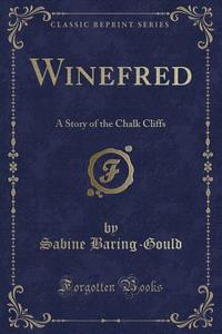 Winefred di Sabine Baring-Gould edito da Forgotten Books