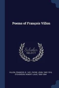 Poems of François Villon di Francois Villon, John Payne, Robert Louis Stevenson edito da CHIZINE PUBN