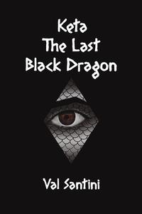 Keta: The Last Black Dragon di Val Santini edito da Austin Macauley Publishers