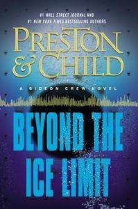 Beyond the Ice Limit: A Gideon Crew Novel di Douglas Preston, Lincoln Child edito da Grand Central Publishing