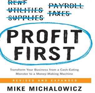 Profit First: Transform Your Business from a Cash-Eating Monster to a Money-Making Machine di Mike Michalowicz edito da Gildan Media Corporation