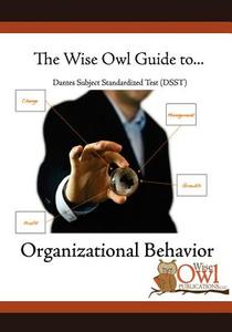 The Wise Owl Guide To... Dantes Subject Standardized Test (Dsst) Organizational Behavior di Wise Owl Publications LLC edito da Createspace