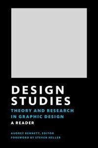 Design Studies: Theory and Research in Graphic Design di Andrea Bennett edito da PRINCETON ARCHITECTURAL PR