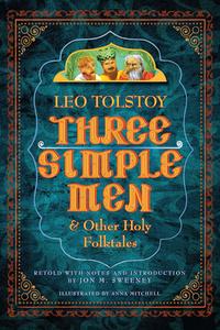 Three Simple Men: And Other Holy Folktales di Leo Tolstoy edito da PARACLETE PR