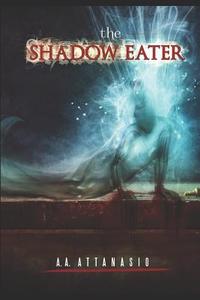The Shadow Eater di A. A. Attanasio edito da INDEPENDENTLY PUBLISHED