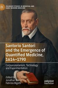 Santorio Santori And The Emergence Of Quantified Medicine, 1614-1790 edito da Springer Nature Switzerland AG