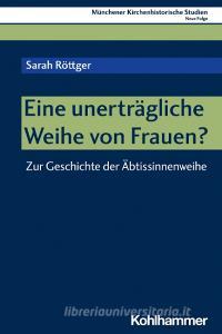 Eine unerträgliche Weihe von Frauen? di Sarah Röttger edito da Kohlhammer W.