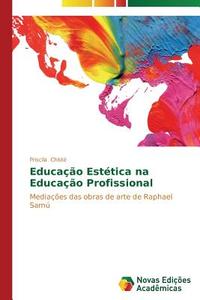 Educação Estética na Educação Profissional di Priscila Chisté edito da Novas Edições Acadêmicas