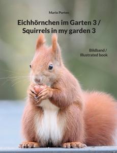 Eichhörnchen im Garten 3 / Squirrels in my garden 3 di Mario Porten edito da Books on Demand