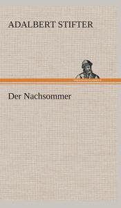 Der Nachsommer di Adalbert Stifter edito da Tredition Classics