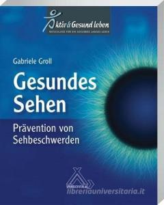 Gesundes Sehen di Gabi Groll edito da Spurbuch Verlag