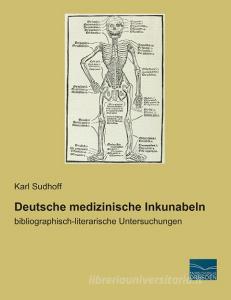 Deutsche medizinische Inkunabeln di Karl Sudhoff edito da Fachbuchverlag Dresden