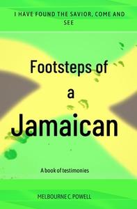Footsteps Of A Jamaican: A Book Of Testimonies di Melbourne C. Powell edito da INTERCONFESSIONAL BIBLE SOC OF