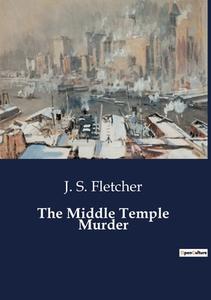 The Middle Temple Murder di J. S. Fletcher edito da Culturea