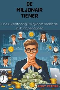 De Miljonair Tiener di Andy Peters edito da ANDY PETERS