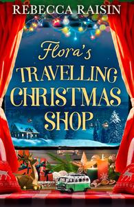 Flora's Travelling Christmas Shop di Rebecca Raisin edito da HarperCollins Publishers
