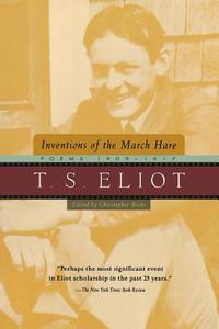Inventions of the March Hare: Poems 1909-1917 di T. S. Eliot edito da MARINER BOOKS