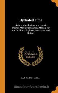 Hydrated Lime di Ellis Warren Lazell edito da Franklin Classics Trade Press