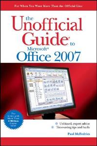 The Unofficial Guide To Microsoft Office 2007 di Paul McFedries edito da John Wiley And Sons Ltd