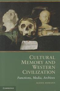 Cultural Memory and Western Civilization di Aleida Assmann edito da Cambridge University Press