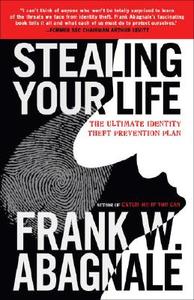 Stealing Your Life: The Ultimate Identity Theft Prevention Plan di Frank W. Abagnale edito da BROADWAY BOOKS