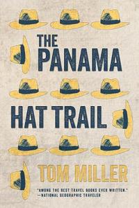 The Panama Hat Trail di Tom Miller edito da UNIV OF ARIZONA PR