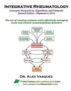 Integrative Rheumatology: Second Edition di Alex Vasquez, Dr Alex Vasquez edito da Natural Health Consulting Corporation