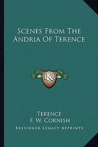 Scenes from the Andria of Terence di Terence edito da Kessinger Publishing