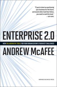 Enterprise 2.0: New Collaborative Tools for Your Organizations Toughest Challenges di Andrew Mcafee edito da HARVARD BUSINESS REVIEW PR