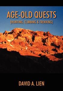 Age-Old Quests: (Hunting, Climbing & Trekking) di David A. Lien edito da OUTSKIRTS PR