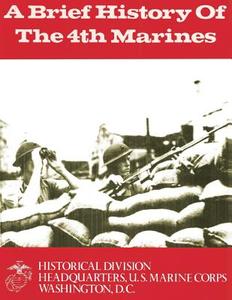 A Brief History of the 4th Marines di U. S. Marine Corps, James S. Santelli edito da Createspace