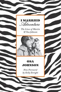 I Married Adventure di Osa Johnson edito da Kodansha America, Inc