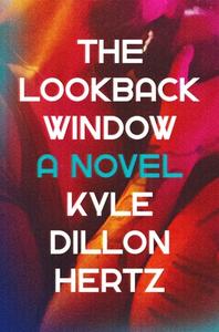 The Lookback Window di Kyle Dillon Hertz edito da SIMON & SCHUSTER