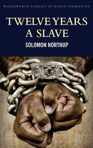 Twelve Years a Slave: Including; Narrative of the Life of Frederick Douglass di Solomon Northup, Frederick Douglass edito da WORDSWORTH ED