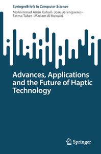 Advances, Applications and the Future of Haptic Technology di Mohammad Amin Kuhail, Mariam Al Kuwaiti, Fatma Taher, Jose Berengueres edito da Springer International Publishing