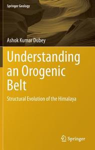 Understanding an Orogenic Belt di Ashok Dubey edito da Springer-Verlag GmbH