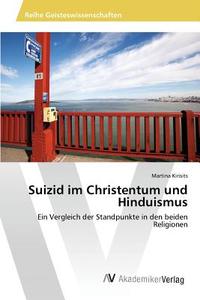 Suizid im Christentum und Hinduismus di Martina Kirisits edito da AV Akademikerverlag