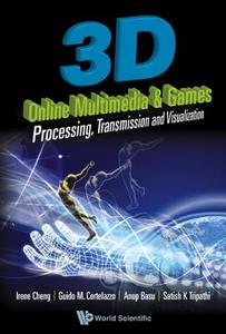 3d Online Multimedia And Games: Processing, Visualization And Transmission di Cheng Irene edito da World Scientific