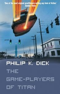 The Game-Players of Titan di Philip K. Dick edito da HarperCollins Publishers