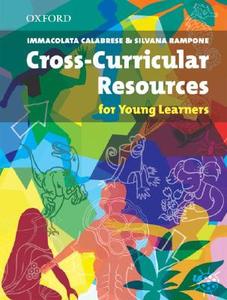 Cross-curricular Resources For Young Learners di Immacolata Calabrese, Silvana Rampone edito da Oxford University Press