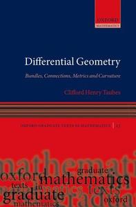 Differential Geometry: Bundles, Connections, Metrics and Curvature di Clifford Henry Taubes edito da OXFORD UNIV PR