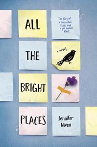 All the Bright Places di Jennifer Niven edito da KNOPF
