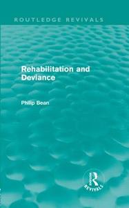 Rehabilitation And Deviance di Philip Bean edito da Taylor & Francis Ltd