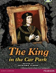 Bug Club Pro Guided Year 5 The King in the Car Park di Catriona Clarke edito da Pearson Education Limited
