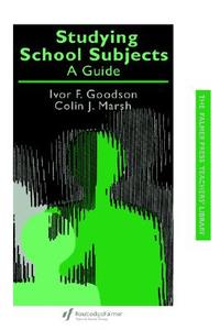 Studying School Subjects di Ivor F. (University of Brighton Goodson, Colin J. Marsh edito da Taylor & Francis Ltd