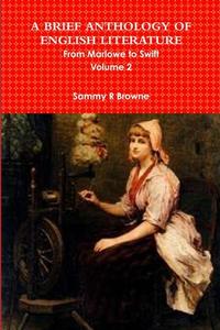 A BRIEF ANTHOLOGY OF ENGLISH LITERATURE di Sammy R Browne edito da Lulu.com