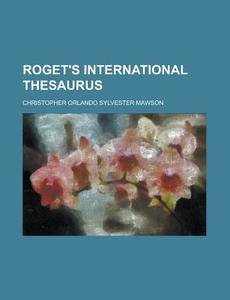 Roget\'s International Thesaurus di Christopher Orlando Mawson edito da Rarebooksclub.com