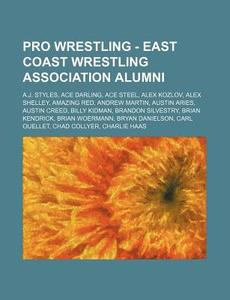 Pro Wrestling - East Coast Wrestling Ass di Source Wikia edito da Books LLC, Wiki Series