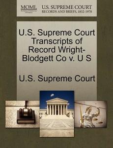 U.s. Supreme Court Transcripts Of Record Wright-blodgett Co V. U S edito da Gale, U.s. Supreme Court Records